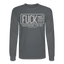 FUCK Long Sleeve - charcoal
